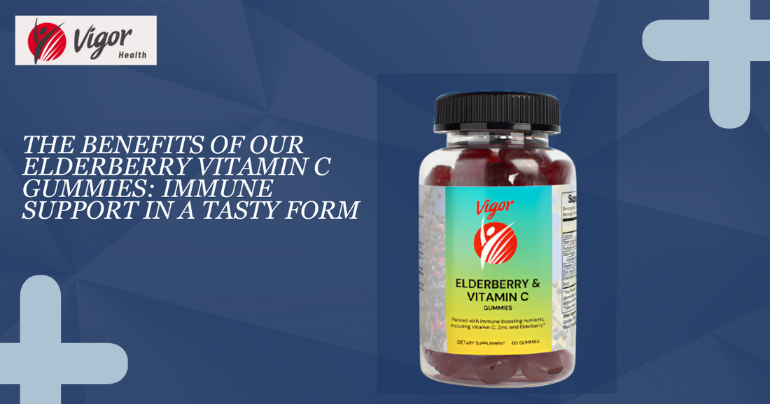 The Benefits of Our Elderberry Vitamin C Gummies: Immune Support in a Tasty Form