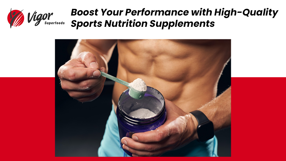 Boost Your Performance With High-Quality Sports Nutrition Supplements