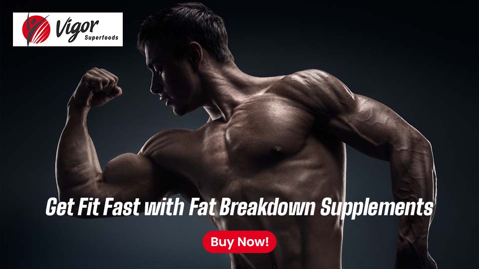 Get Fit Fast with Fat Breakdown Supplements - Buy Now!